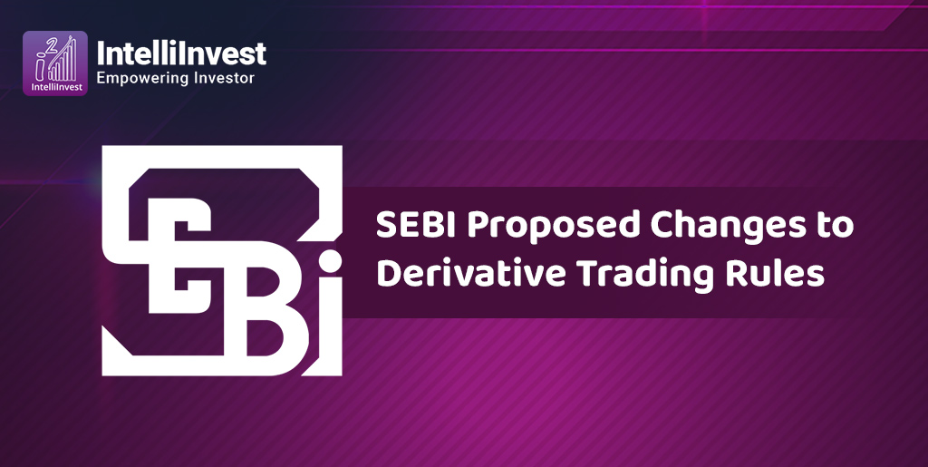 SEBI Proposed Changes To Derivative Trading Rules
